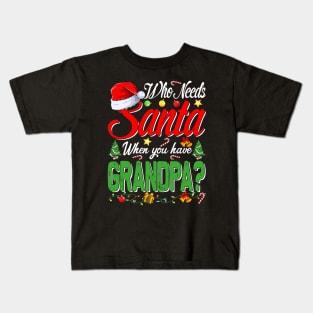 Who Needs Santa When You Have Grandpa Christmas Kids T-Shirt